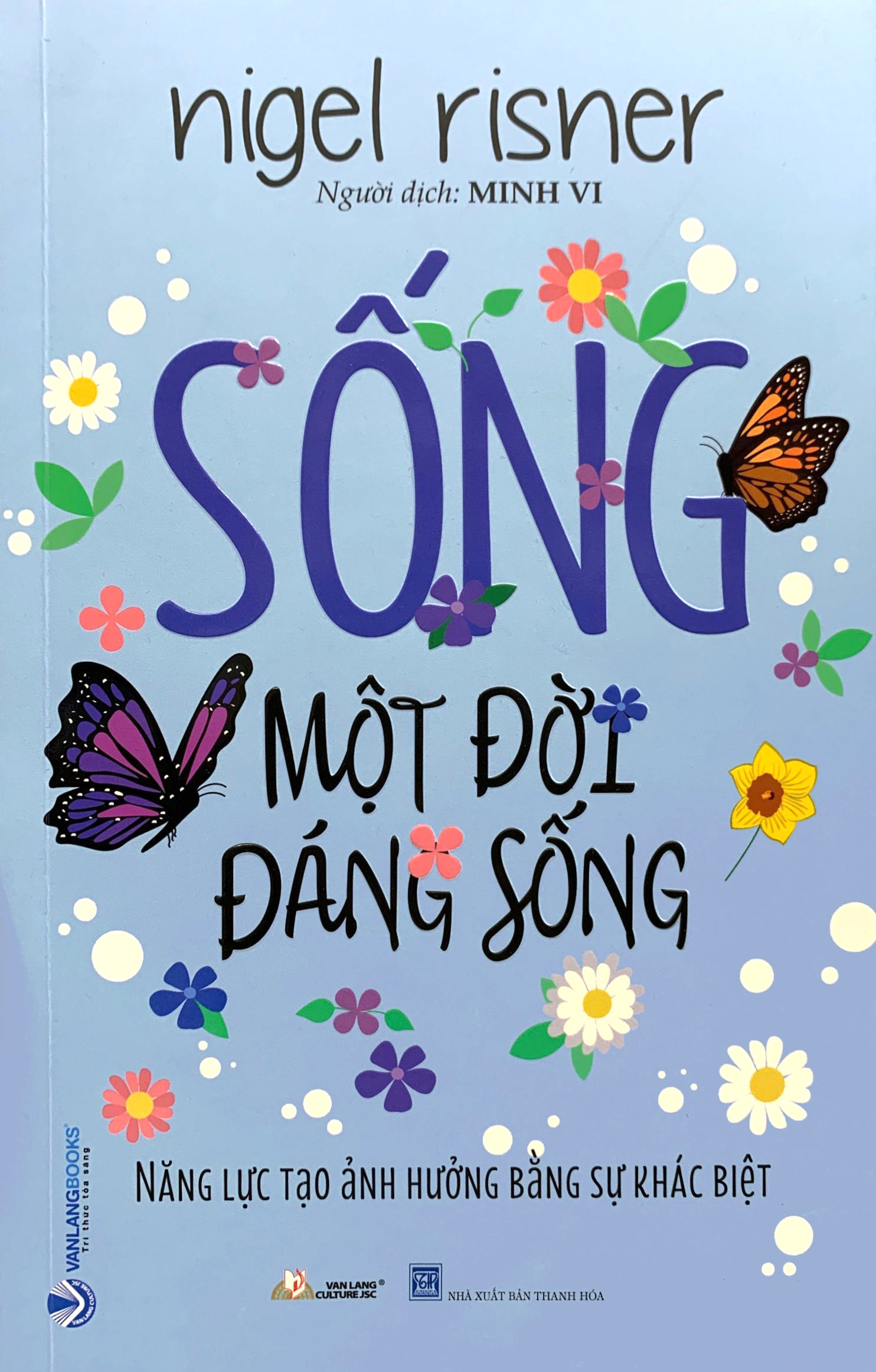 sống một đời đáng sống - năng lực tạo ảnh hưởng bằng sự khác biệt - Ảnh 2