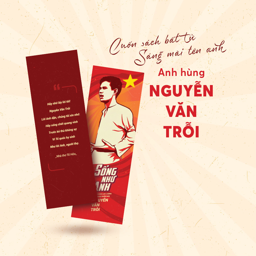 Sống Như Anh - Anh Hùng Lực Lượng Vũ Trang Nhân Dân Nguyễn Văn Trỗi - Tặng Kèm Đai Sách Kỷ Niệm + Bookmark + Bộ Tem Anh Nguyễn Văn Trỗi Độc Quyền - Ảnh 3