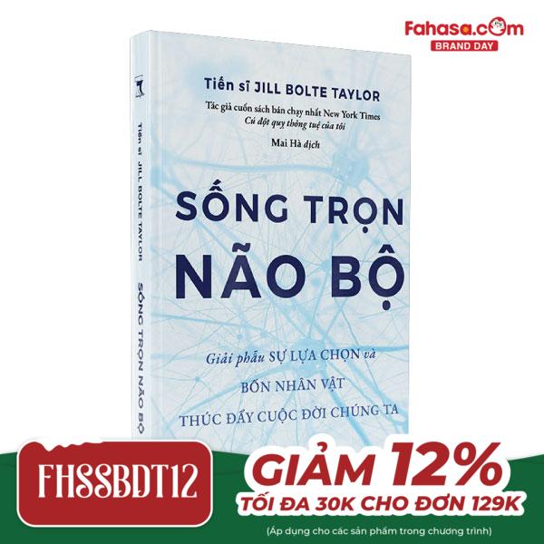 sống trọn não bộ - giải phẫu sự lựa chọn và bốn nhân vật thúc đẩy cuộc đời chúng ta