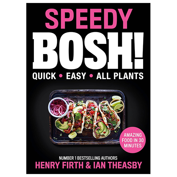 speedy bosh! - over 100 quick and easy plant-based meals in 30 minutes