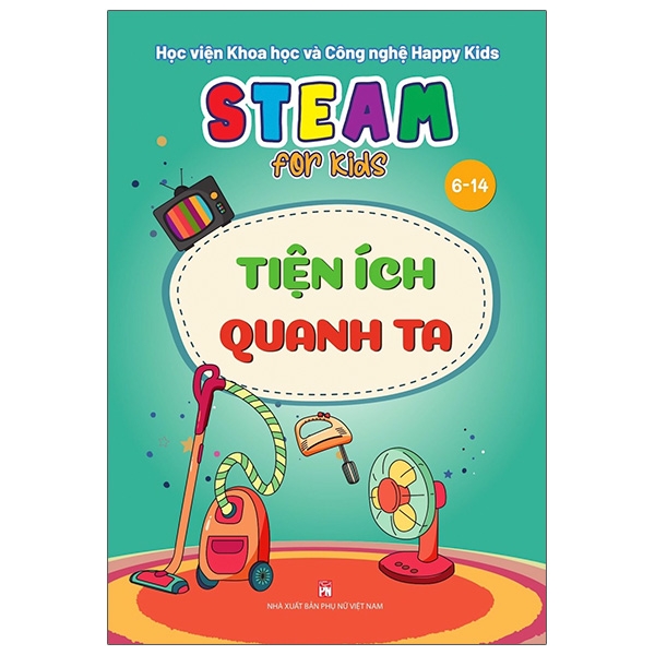 steam for kids: tiện ích quanh ta (6-14 tuổi)