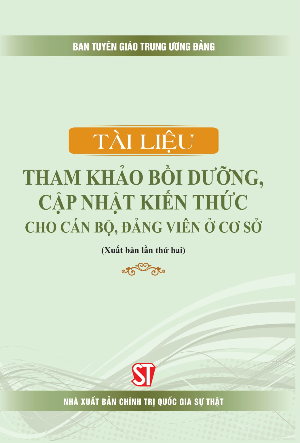 tài liệu tham khảo bồi dưỡng, cập nhật kiến thức cho cán bộ, đảng viên ở cơ sở (xuất bản lần thứ tư, có sửa chữa, bổ sung) - Ảnh 2