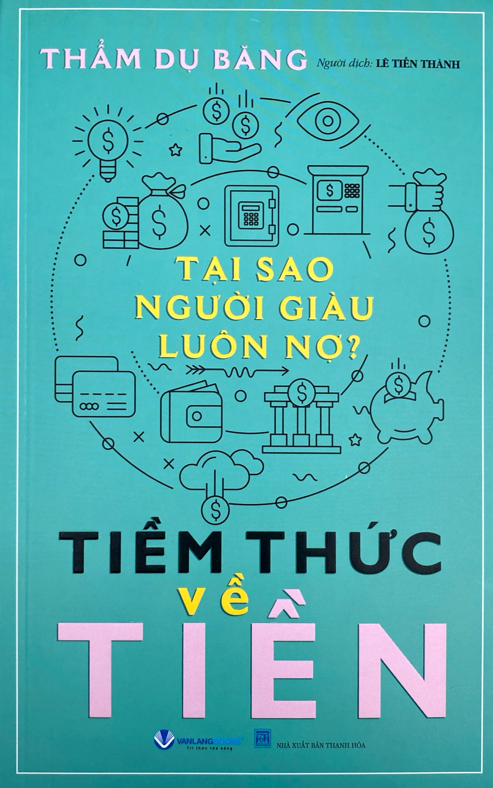 Tại Sao Người Giàu Luôn Nợ - Tiềm Thức Về Tiền - Ảnh 2