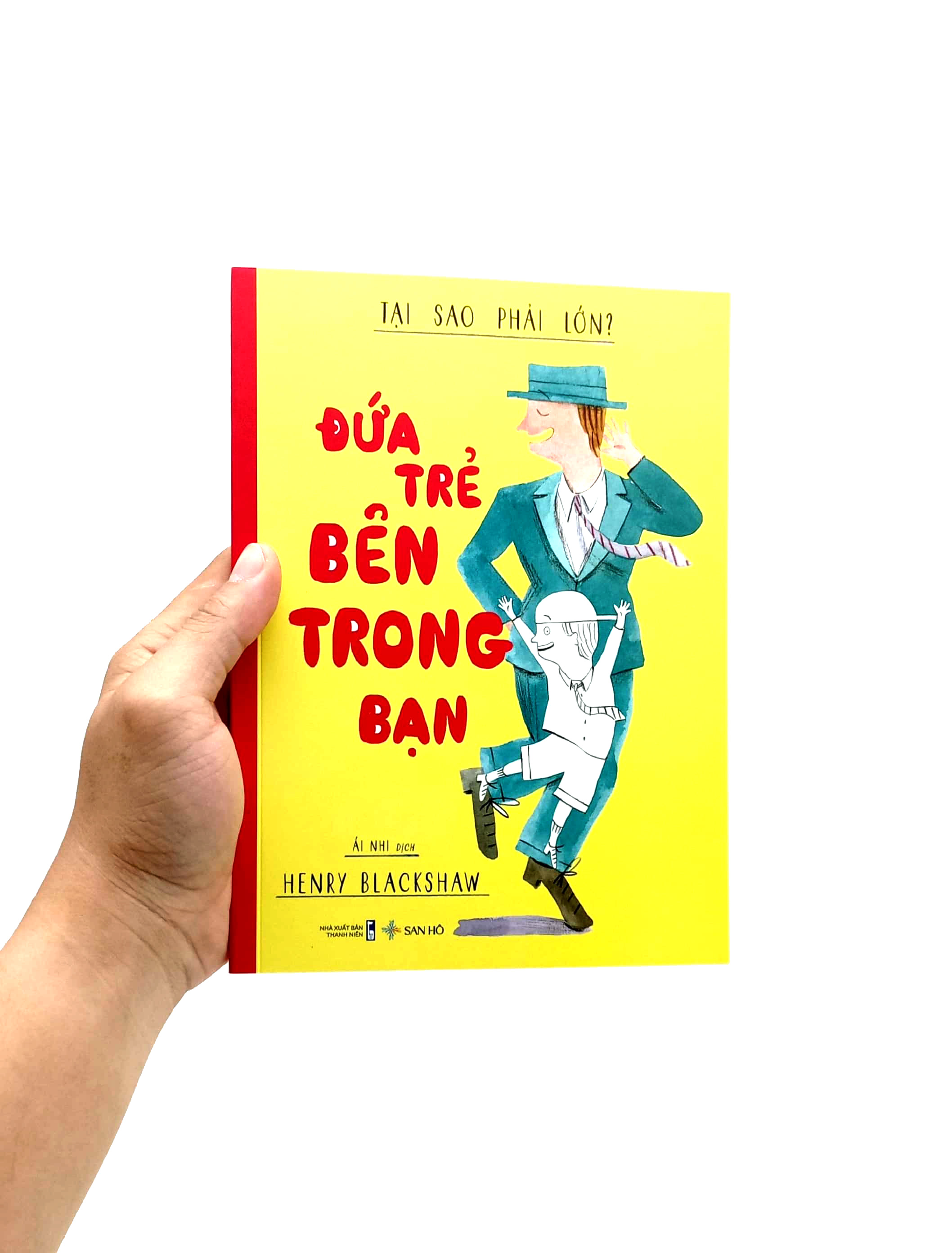 tại sao phải lớn? - đứa trẻ bên trong bạn - Ảnh 7