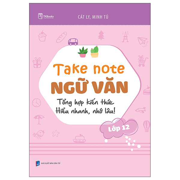 Take Note Ngữ Văn - Tổng Hợp Kiến Thức - Hiểu Nhanh, Nhớ Lâu! - Lớp 10 - Ảnh 16