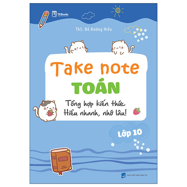 Take Note Toan Lop 10 - Tong Hop Kien Thuc Hieu Nhanh, Nho Lau!
