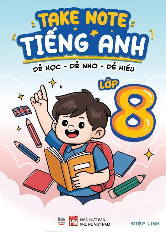 Takenote Tiếng Anh - Dễ Học-Dễ Nhớ-Dễ Hiểu - Lớp 8 - Ảnh 2