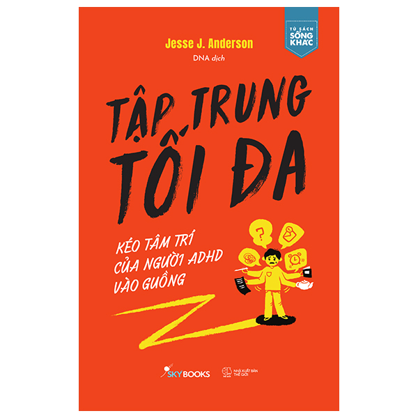 Tập Trung Tối Đa - Kéo Tâm Trí Của Người ADHD Vào Guồng