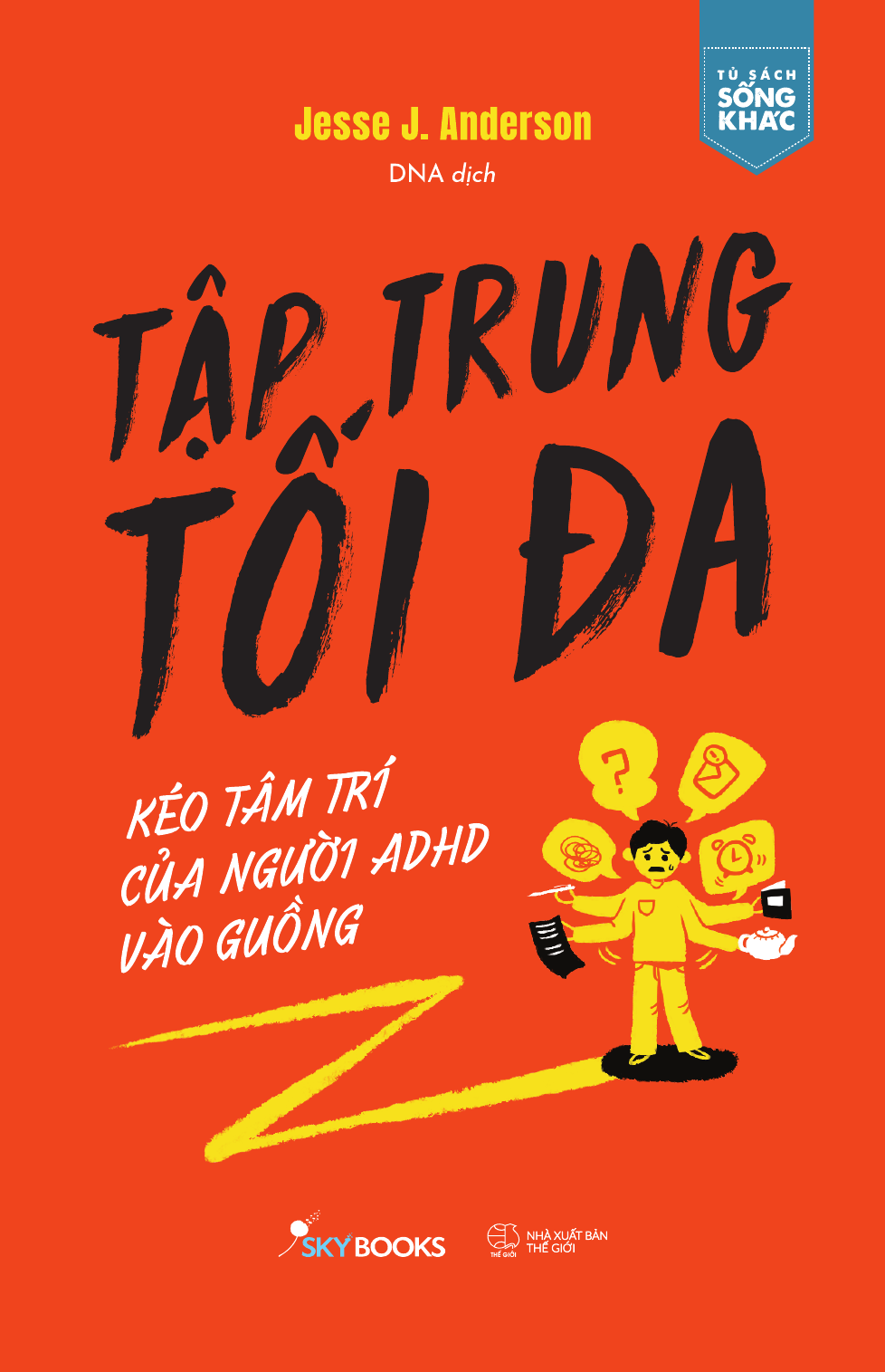 Tập Trung Tối Đa - Kéo Tâm Trí Của Người ADHD Vào Guồng - Ảnh 2