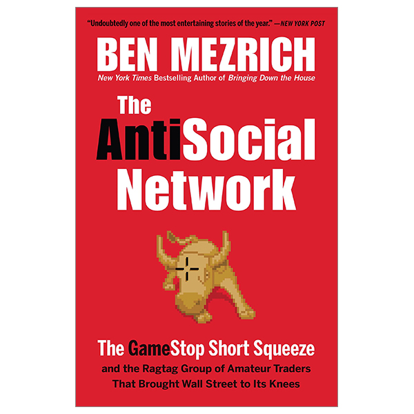 the antisocial network: the gamestop short squeeze and the ragtag group of amateur traders that brought wall street to its knees