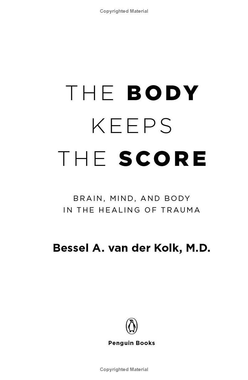 the body keeps the score: brain, mind, and body in the healing of trauma - Ảnh 5