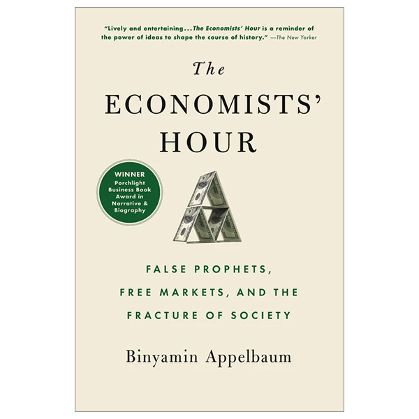 the economists' hour: how the false prophets of free markets fractured our society