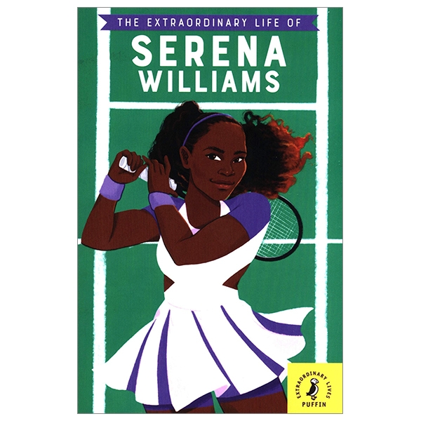 the extraordinary life of serena williams (extraordinary lives)