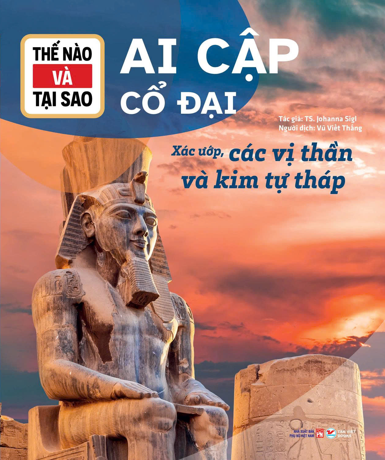 Thế Nào Và Tại Sao - Ai Cập Cổ Đại - Xác Ướp, Các Vị Thần Và Kim Tự Tháp - Ảnh 2