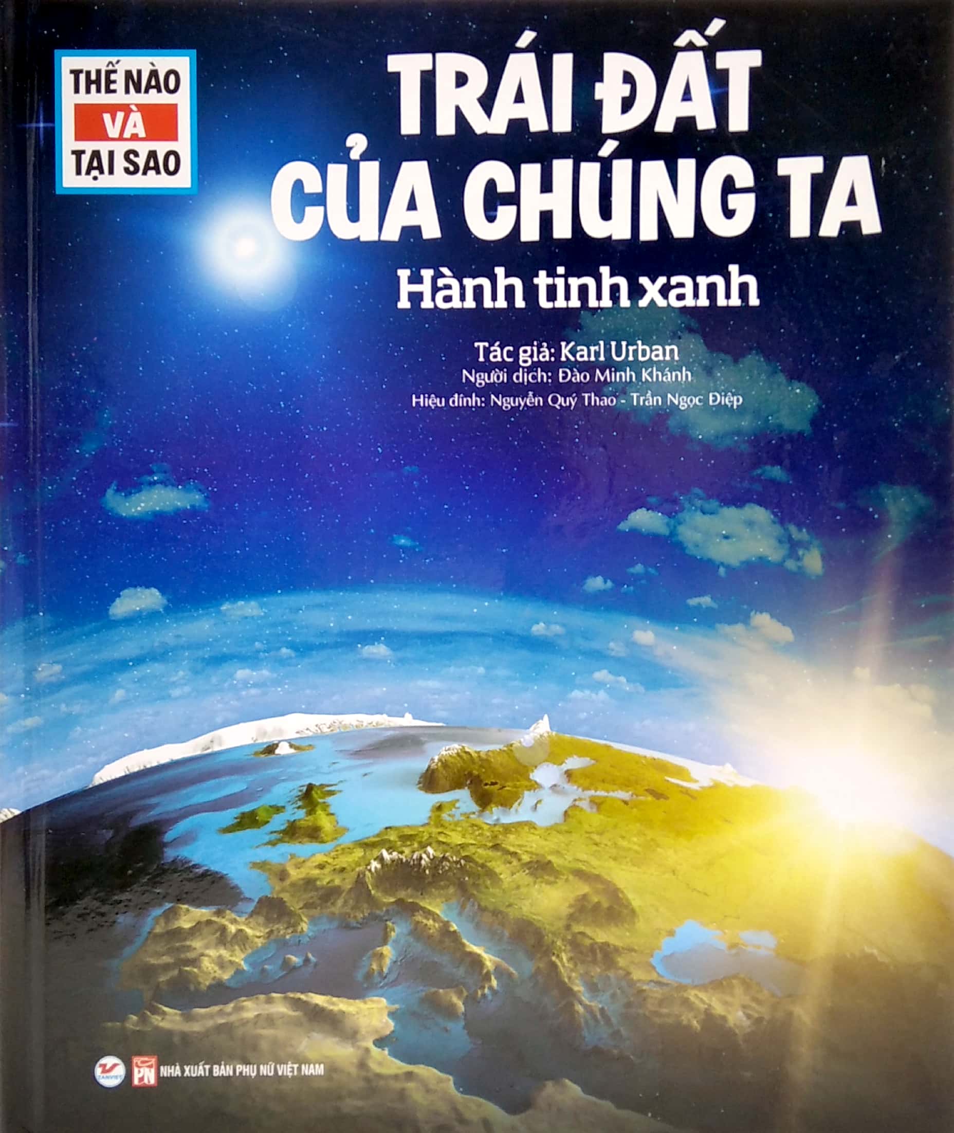 thế nào và tại sao - trái đất của chúng ta - hành tinh xanh (tái bản) - Ảnh 3