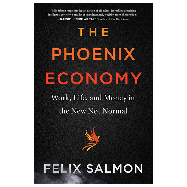 the phoenix economy - work, life, and money in the new not normal