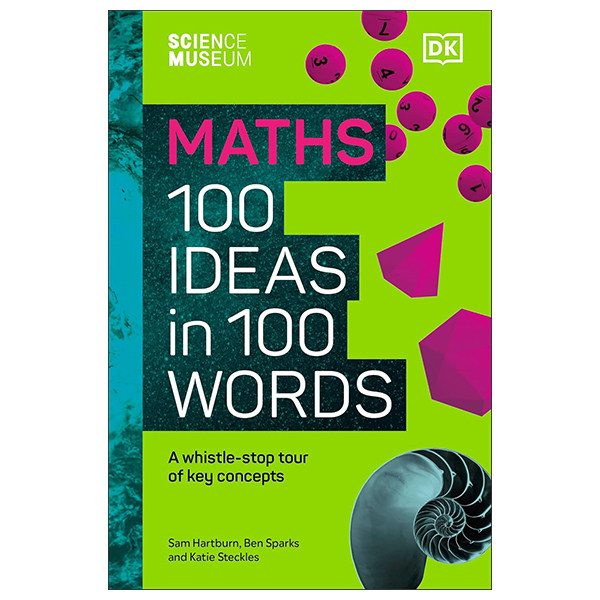 the science museum 100 maths ideas in 100 words - a whistle-stop tour of key concepts