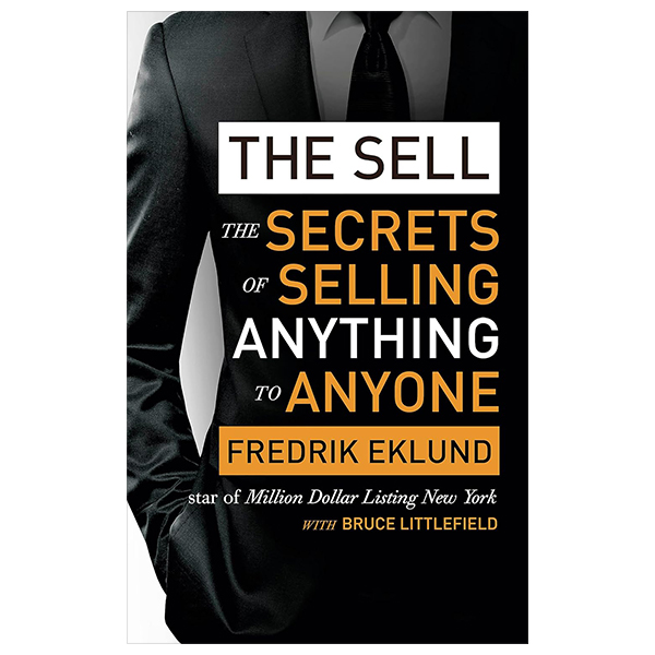 the sell: the secrets of selling anything to anyone