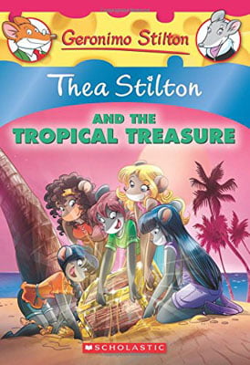 thea stilton and the tropical treasure: a geronimo stilton adventure (thea stilton #22) : a geronimo stilton adventure