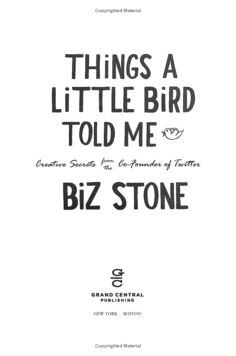 things a little bird told me: creative secrets from the co-founder of twitter - Ảnh 9