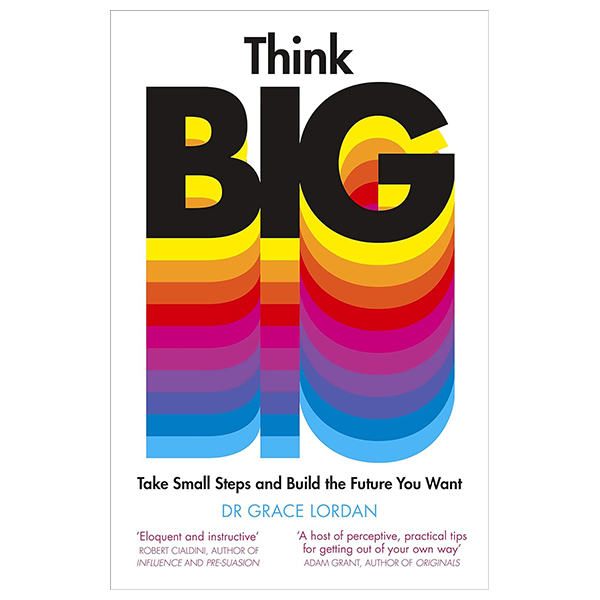 think big: take small steps and build the future you want