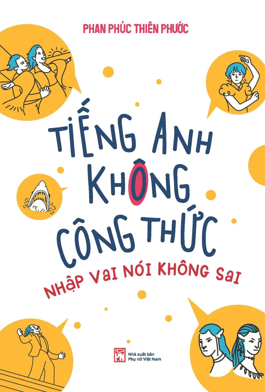 Tiếng Anh Không Công Thức - Nhập Vai Nói Không Sai - Ảnh 6