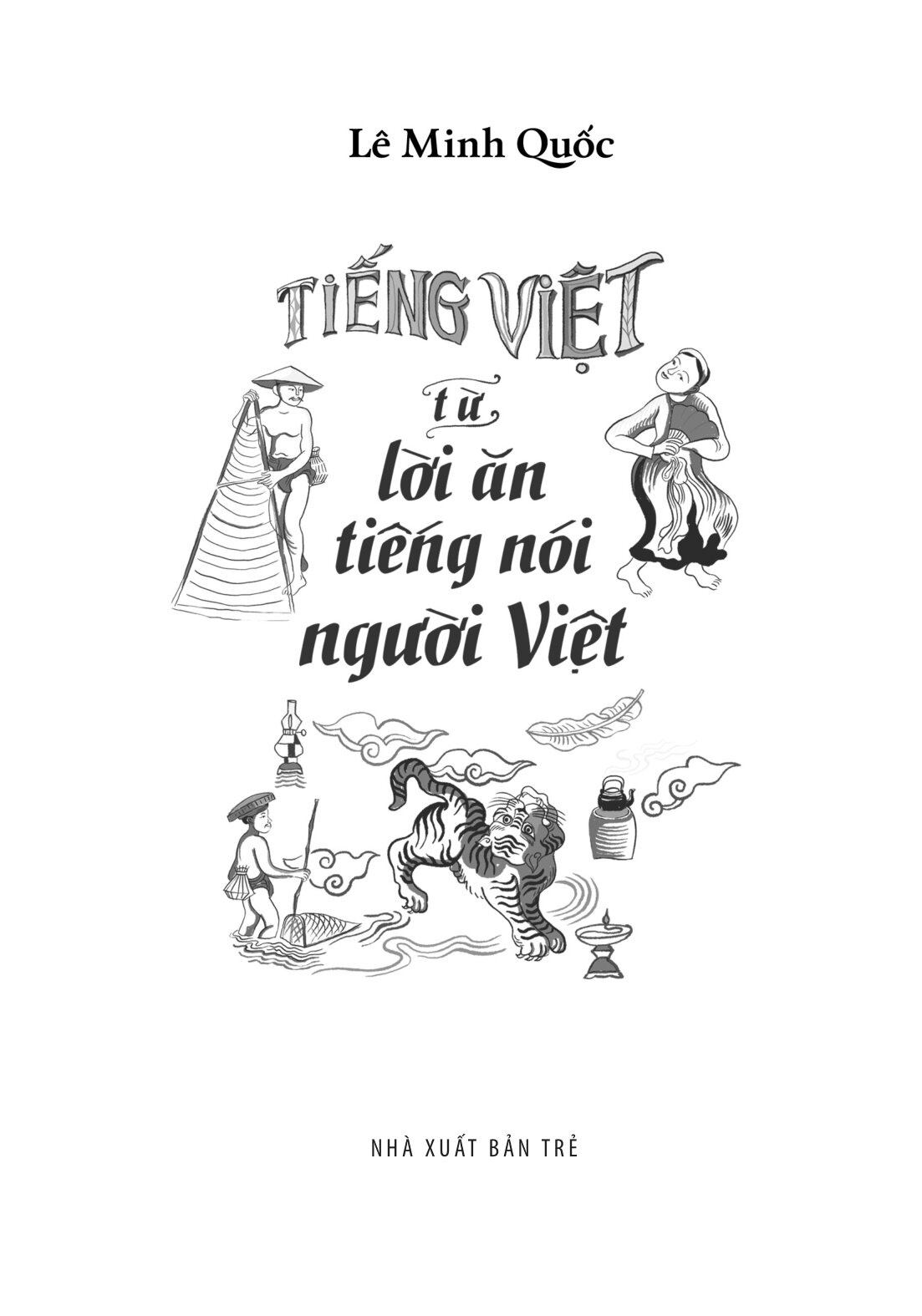 Tiếng Việt - Từ Lời Ăn Tiếng Nói Người Việt - Ảnh 3