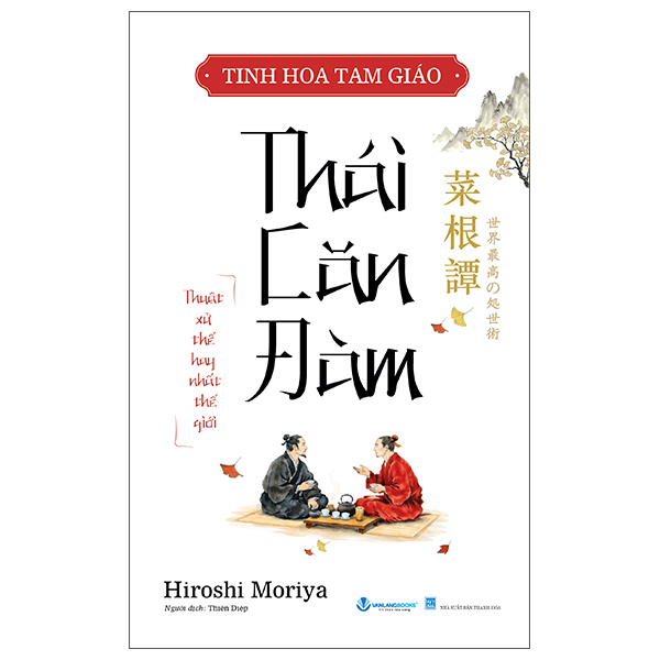 Tinh Hoa Tam Giáo - Thái Căn Đàm - Thuật Xử Thế Hay Nhất Thế Giới