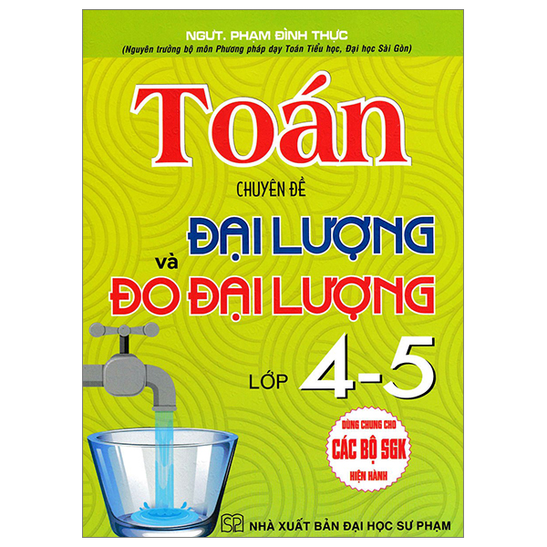 toán chuyên đề đại lượng và đo đại lượng lớp 4-5 (dùng chung cho các bộ sgk hiện hành)