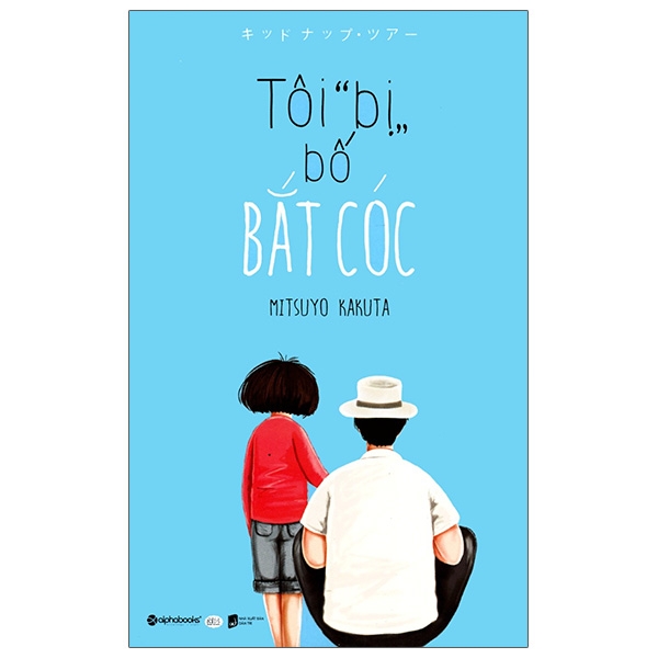 tôi "bị" bố bắt cóc (tái bản 2020) - Ảnh 2