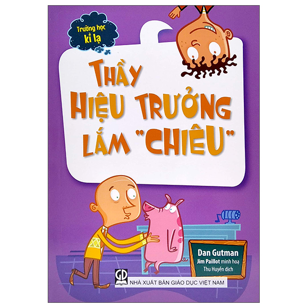 trường học kì lạ - thầy hiệu trưởng lắm “chiêu” (tái bản 2024)