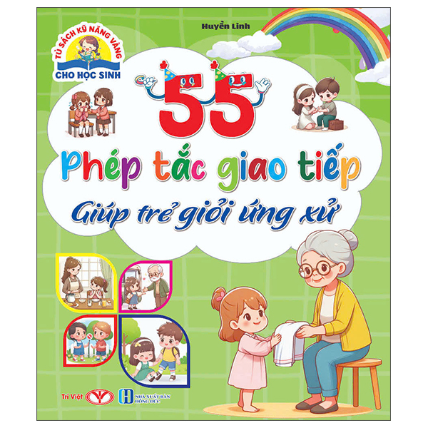Tủ Sách Kỹ Năng Vàng Cho Học Sinh - 55 Phép Tắc Giao Tiếp Giúp Trẻ Giỏi Ứng Xử