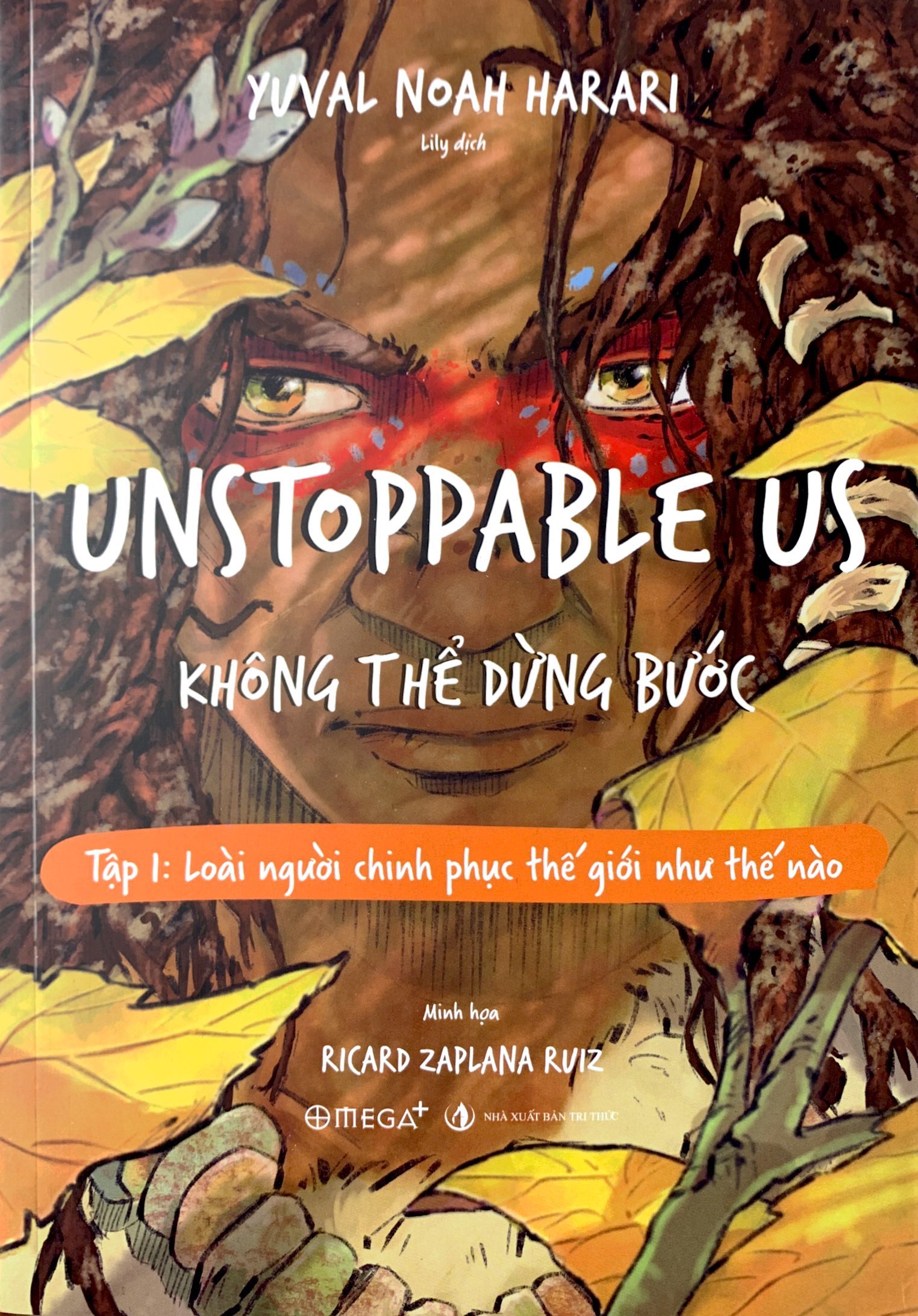 unstoppable us - không thể dừng bước tập 1: loài người chinh phục thế giới như thế nào - Ảnh 2