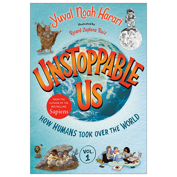 unstoppable us vol. 1: how humans took over the world