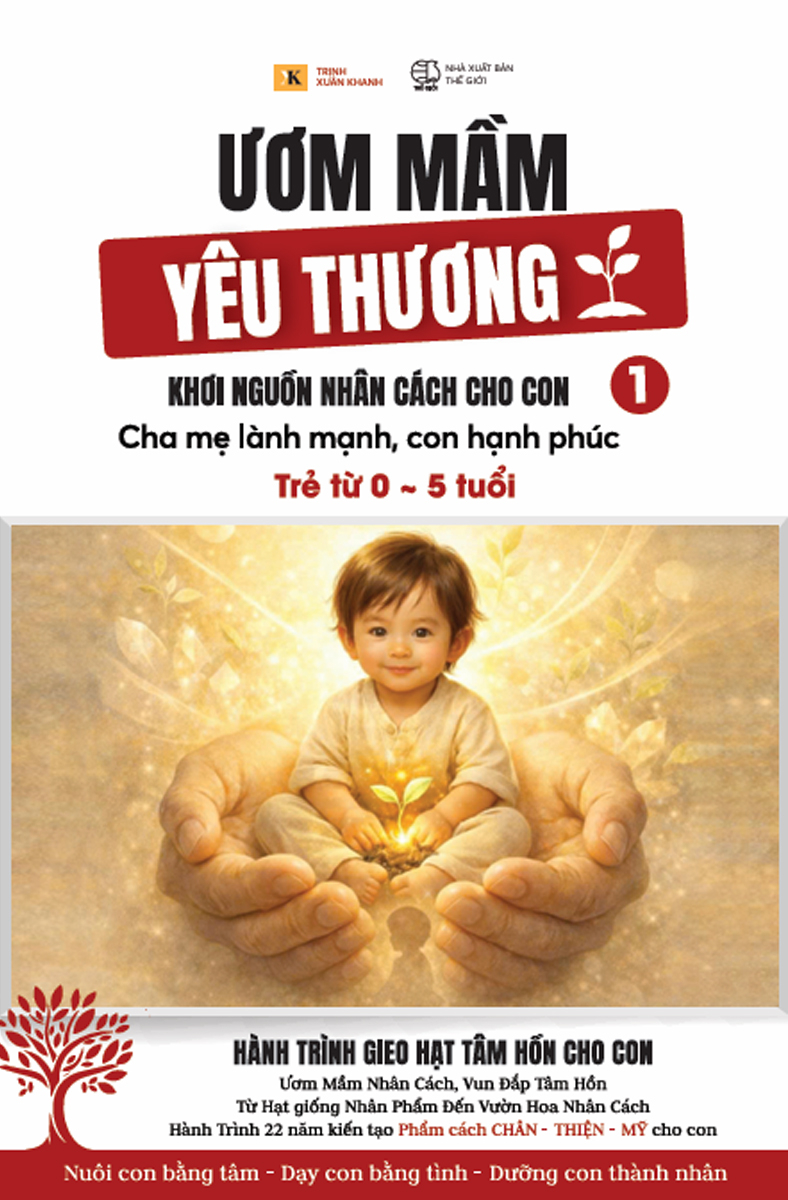 Ươm Mầm Yêu Thương - Khơi Nguồn Nhân Cách Cho Con - Cha Mẹ Lành Mạnh, Con Hạnh Phúc - Tập 1 - Trẻ Từ 0-5 Tuổi - Ảnh 2