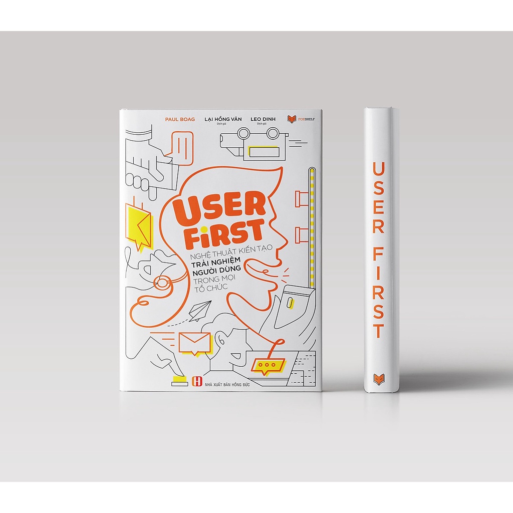 user first - nghệ thuật kiến tạo trải nghiệm người dùng trong mọi tổ chức của paul boag - Ảnh 3