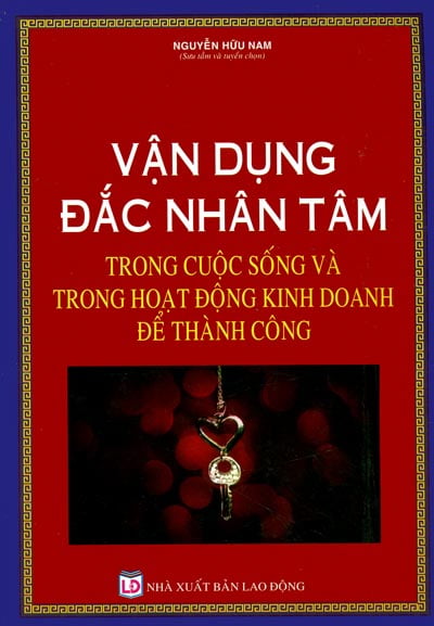 vận dụng đắc nhân tâm trong cuộc sống và trong hoạt động kinh doanh để thành công