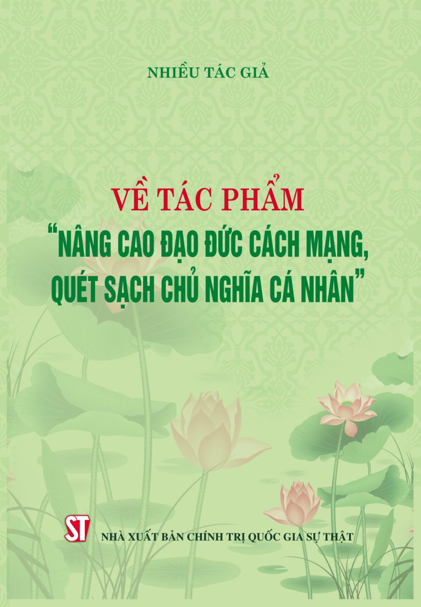 về tác phẩm "nâng cao đạo đức cách mạng, quét sạch chủ nghĩa cá nhân" - Ảnh 2