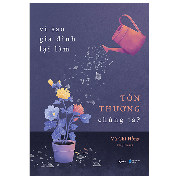 vì sao gia đình lại làm tổn thương chúng ta?