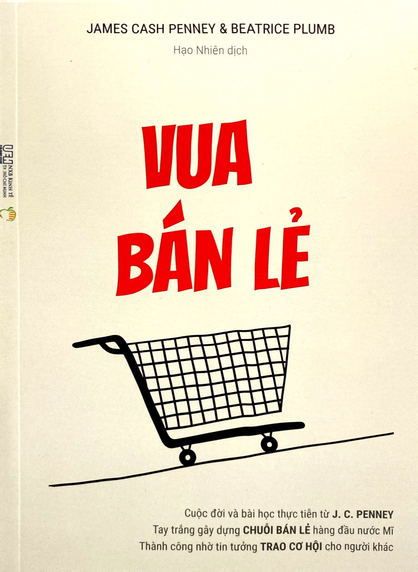 vua bán lẻ - cuộc đời và bài học thực tiễn từ j. c. penney - tay trắng gây dựng chuỗi bán lẻ hàng đầu nước mĩ - Ảnh 3