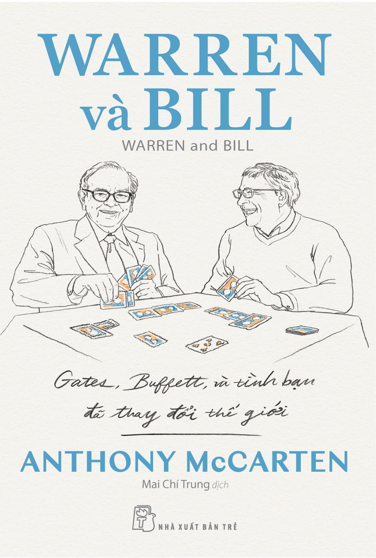 Warren Và Bill - Gates, Buffett Và Tình Bạn Đã Thay Đổi Thế Giới - Ảnh 2