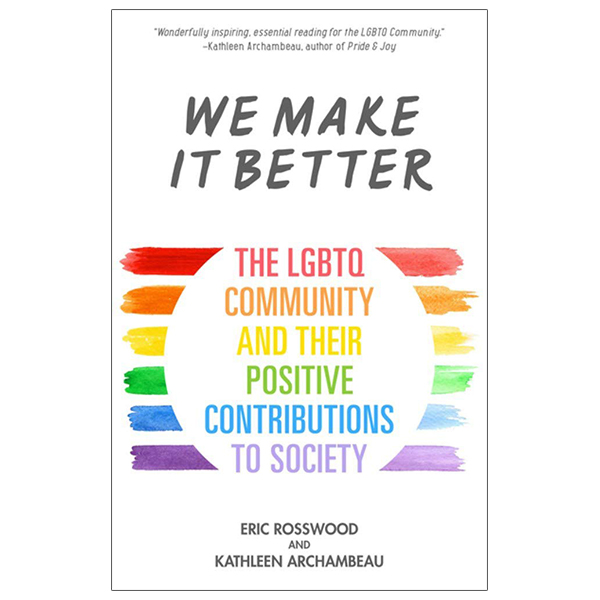 we make it better: the lgbtq community and their positive contributions to society