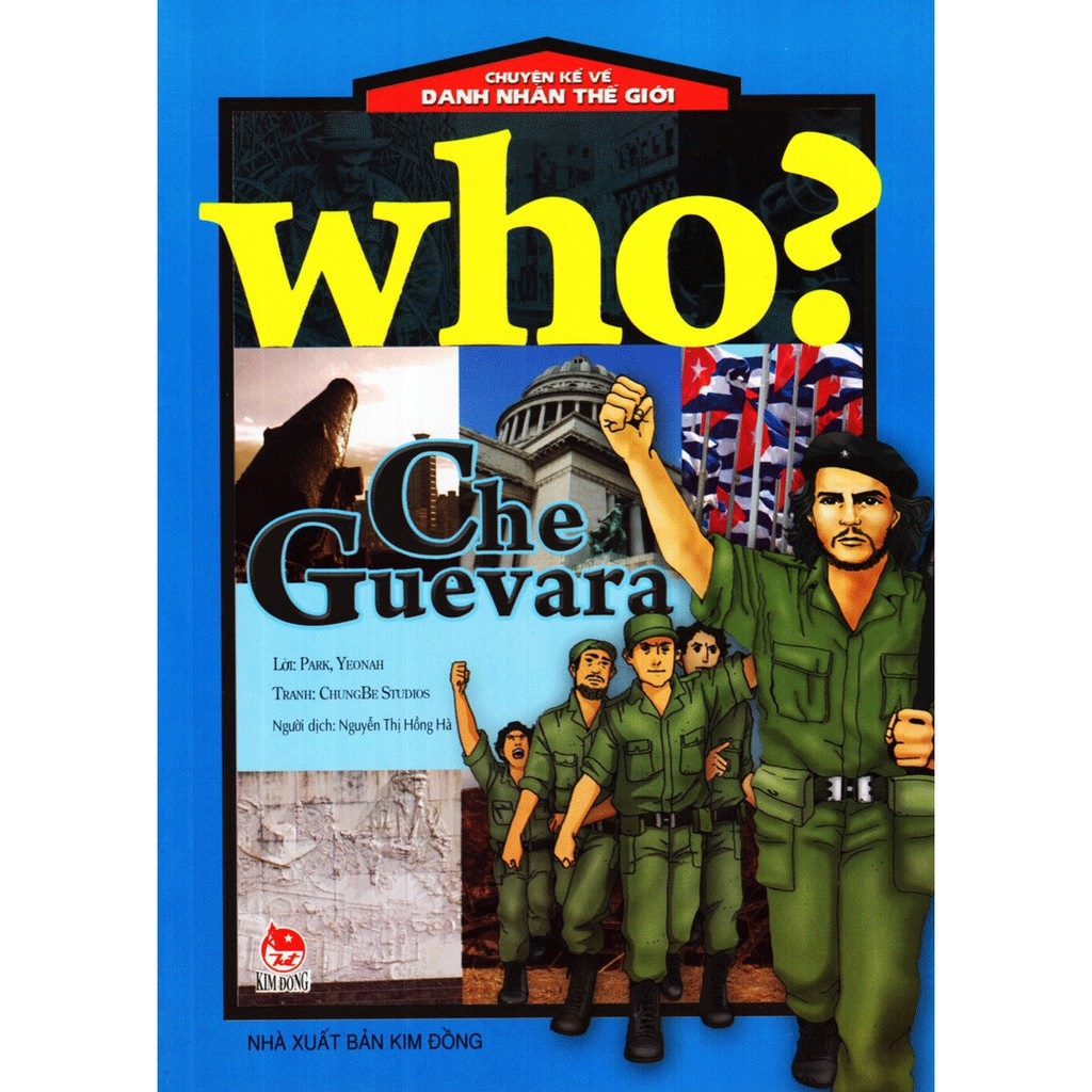 who? chuyện kể về danh nhân thế giới - che guevara (tái bản 2019) - Ảnh 2