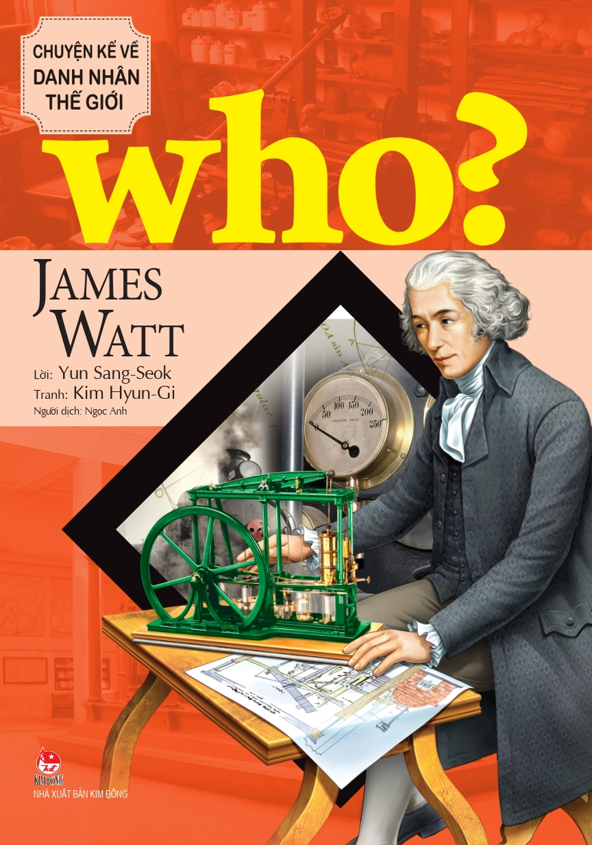 who? chuyện kể về danh nhân thế giới - james watt - Ảnh 2