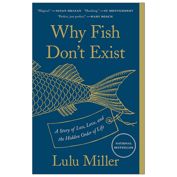 why fish don't exist: a story of loss, love, and the hidden order of life