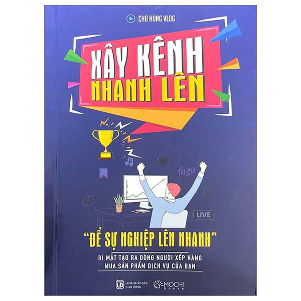 xây kênh nhanh lên - “để sự nghiệp lên nhanh” - bí mật tạo ra dòng người xếp hàng mua sản phẩm dịch vụ của bạn