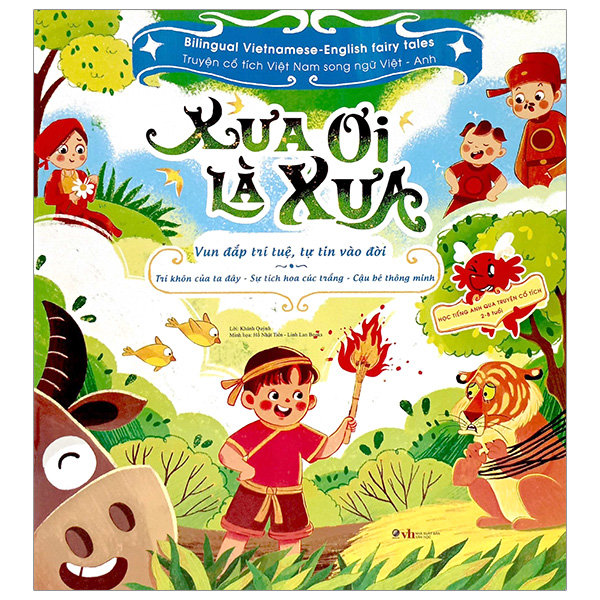 xưa ơi là xưa - vun đắp trí tuệ, tự tin vào đời - bilingual vietnamese - english fairy tales - truyện cổ tích việt nam song ngữ việt - anh