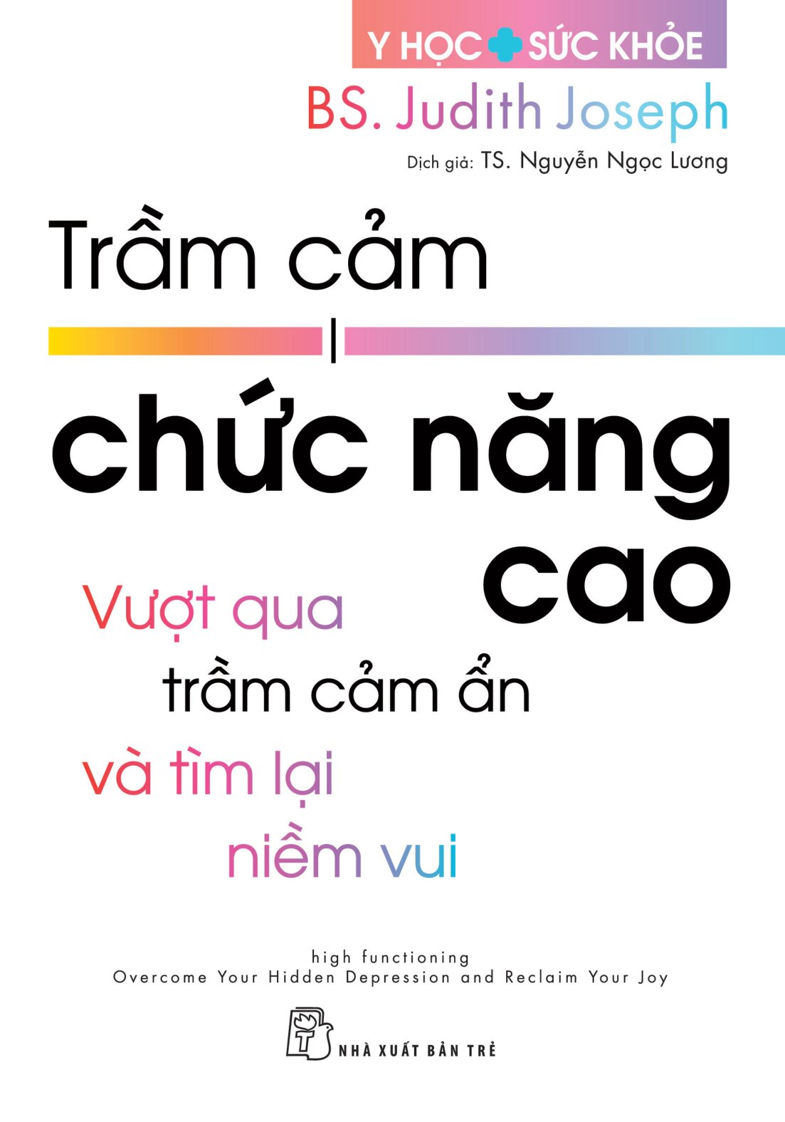 Y Học Và Sức Khỏe - Trầm Cảm Chức Năng Cao - Vượt Qua Trầm Cảm Ẩn Và Tìm Lại Niềm Vui - Ảnh 2