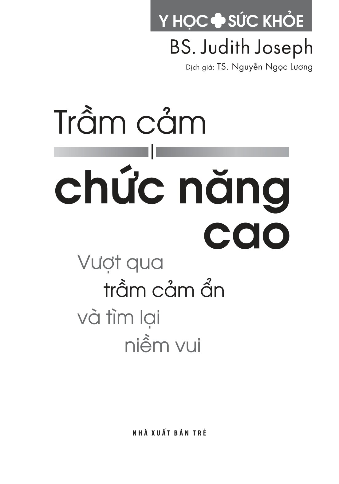 Y Học Và Sức Khỏe - Trầm Cảm Chức Năng Cao - Vượt Qua Trầm Cảm Ẩn Và Tìm Lại Niềm Vui - Ảnh 3